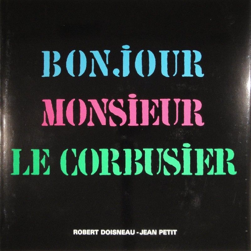 挿絵入り本 Le Corbusier - Bonjour Monsieur Le Corbusier