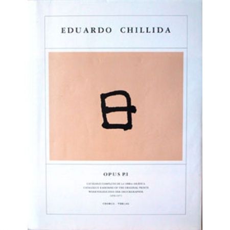 挿絵入り本 Chillida - Eduardo Chillida ·Catalogue Raisonné of the original prints- OPUS P.I