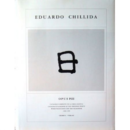 挿絵入り本 Chillida - Eduardo Chillida · Catalogue Raisonné of the original prints - OPUS P.III