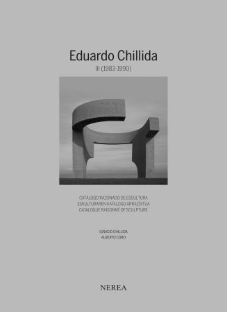 挿絵入り本 Chillida - Eduardo Chillida. Catálogue raisonne of sculpture Vol III (1983-1990) 