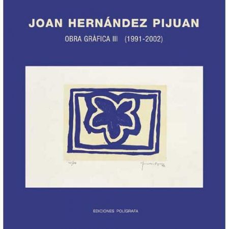 挿絵入り本 Hernandez Pijuan - Hernández Pijuan. Obra Gráfica III (1991-2002)