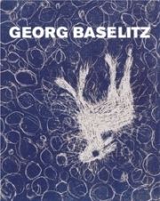 挿絵入り本 Baselitz - MASON, Rainer Michael / Detlev GRETENKORT. Georg Baselitz. Werkverzeichnis der Druckgraphik 1983-1989. 