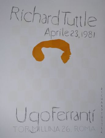 リトグラフ Tuttle - „Richard Tuttle. Aprile 23, 1981. Ugo Ferranti, Tormillina 26, Roma“