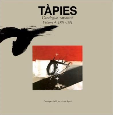 挿絵入り本 Tàpies - Tàpies. Catalogue raisonné. Volume 4. 1976-1981