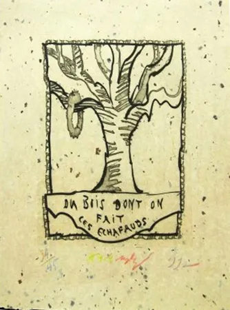 彫版 Alechinsky - Du bois dont on fait les echafauds