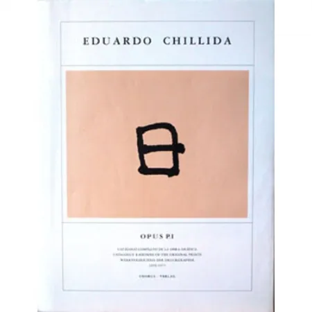 挿絵入り本 Chillida - Eduardo Chillida ·Catalogue Raisonné of the original prints- OPUS P.I