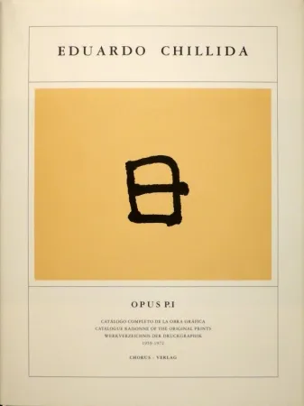 挿絵入り本 Chillida - KOELEN, Martin van der. Eduardo Chillida. Opus Prints P.I - P.IV. Catálogo completo de la obra gráfica / Catalogue Raisonnée of the Original Prints / Werkverzeichnis der Druckgraphik , 1959-2001.