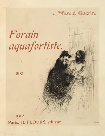 彫版 Forain - J.-L. Forain lithographe. Catalogue raisonné de l'oeuvre lithographique de l'artiste [with] J.-L. Forain aquafortiste. Catalogue raisonné de l'oeuvre gravé de l'artiste, avec une eau-forte originale.